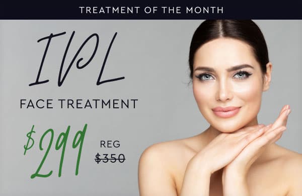 IPL Face Treatment: $299 (reg. $350)