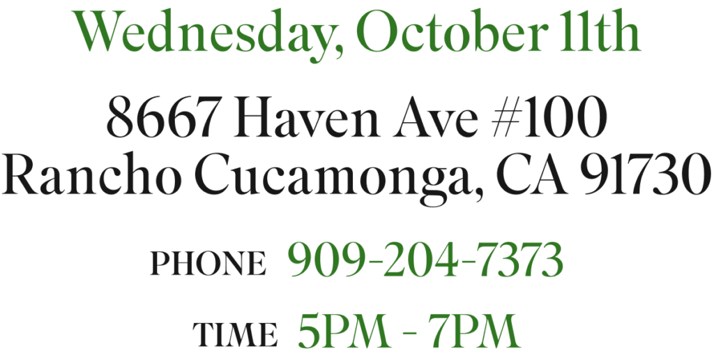 Wednesday, October 11th - 8667 Haven Ave #100, Rancho Cucamonga, CA 91730, Phone: 909-204-7373, Time: 5PM – 7PM