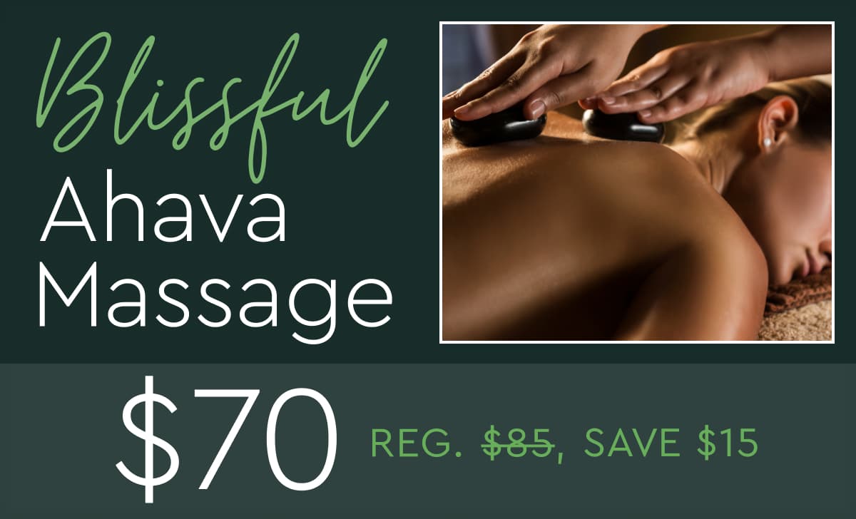 Blissful Ahava Massage is now $70, regularly $85