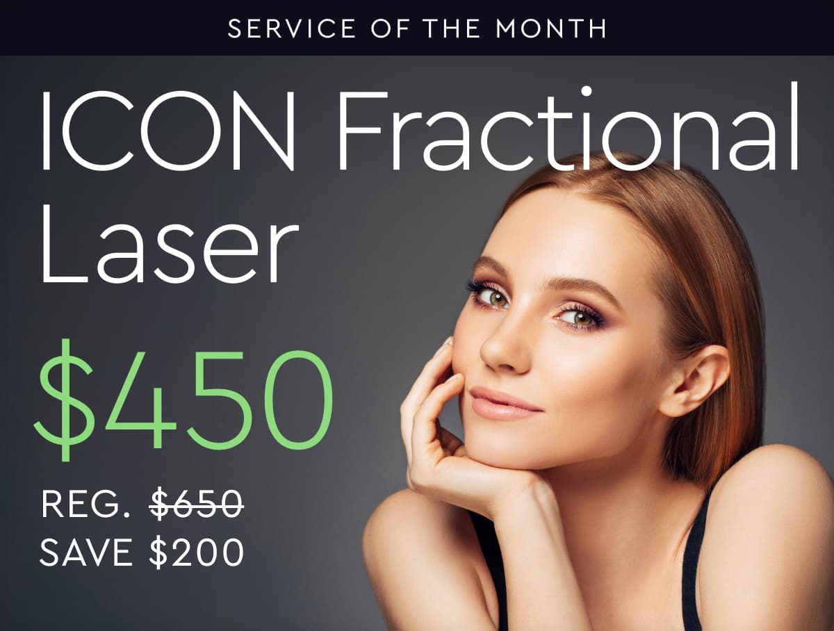Service of the Month: ICON Fractional Laser is now $450, regularly $650