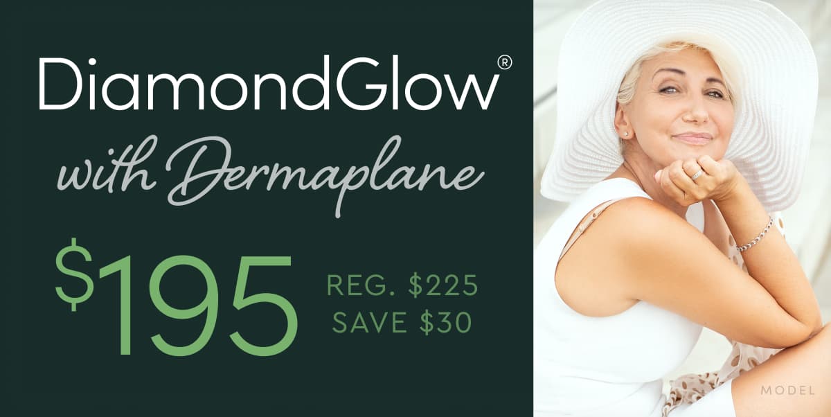 DiamondGlow® with Dermaplane is now $195 (Reg. $225, Save $30)