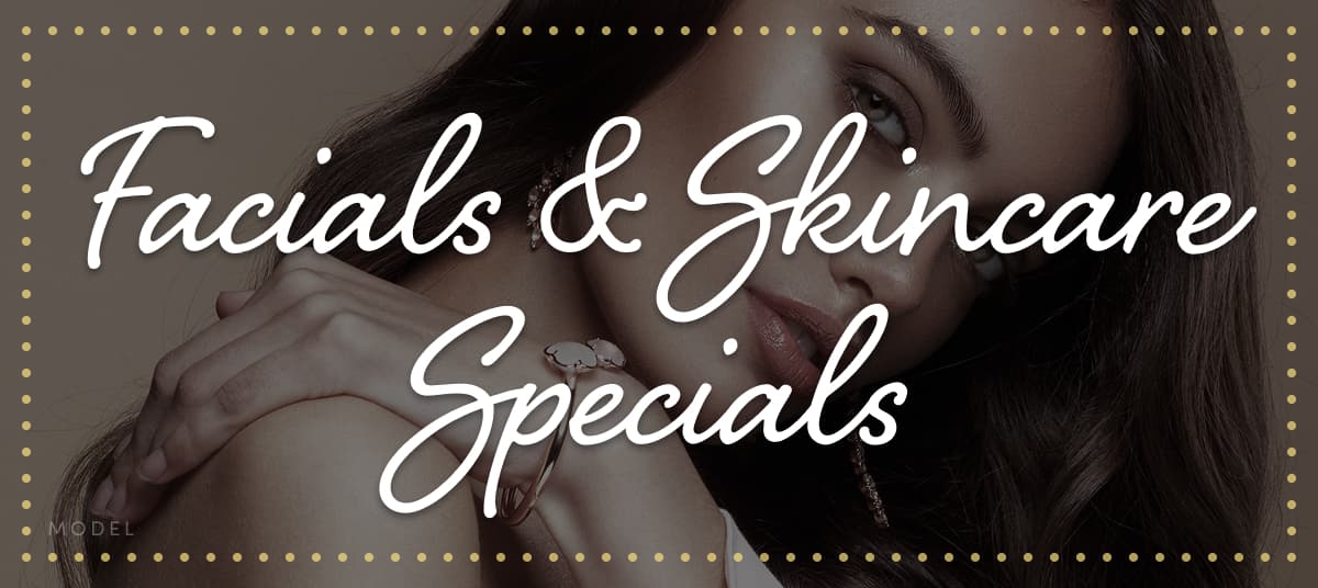Facials and Skincare Specials